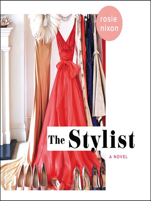 Title details for The Stylist by Rosie Nixon - Available